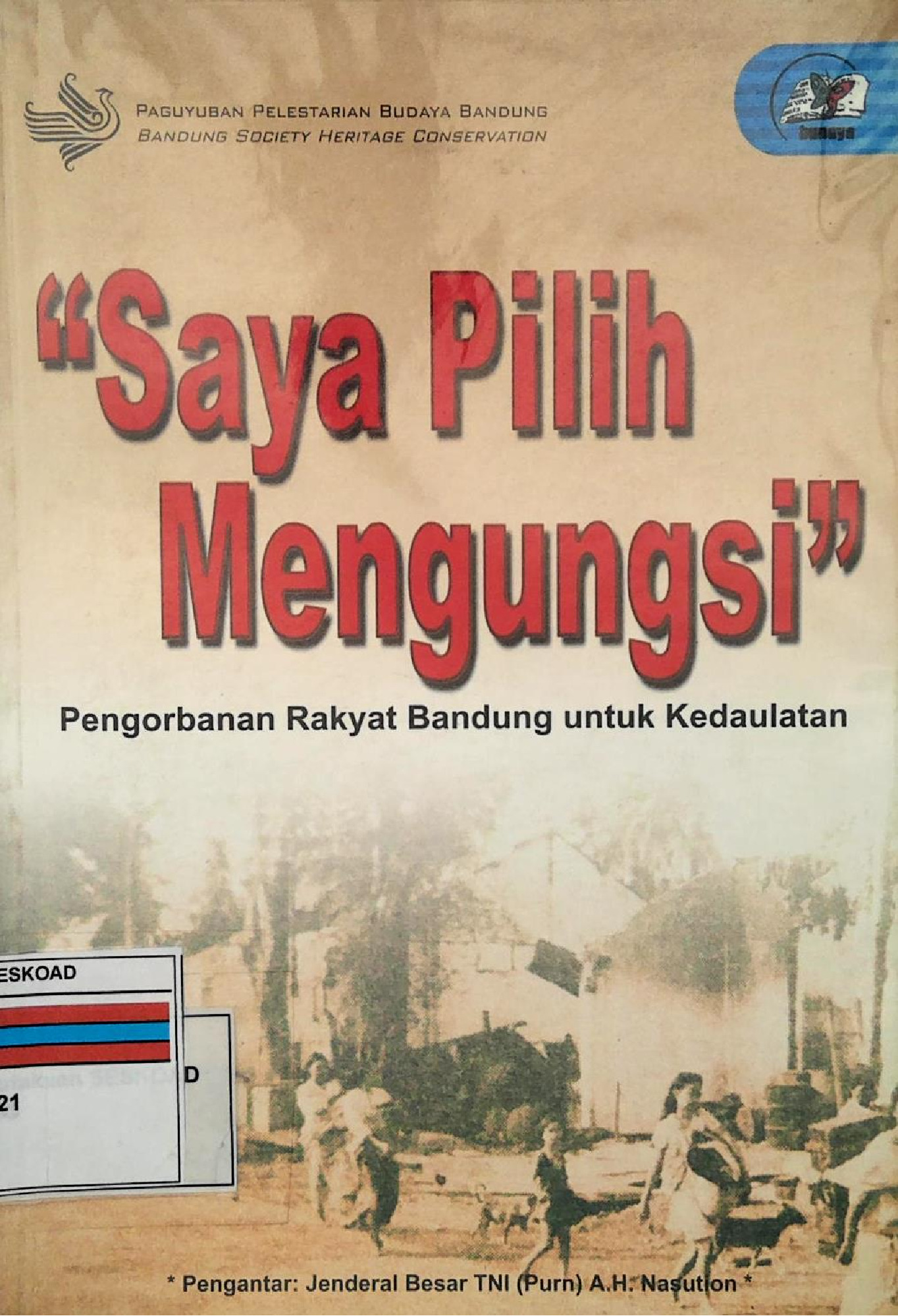 Saya Pilih Mengungsi Pengorbanan Rakyat Bandung Untuk Kedaulatan